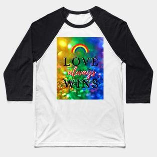 Love Always Wins Baseball T-Shirt